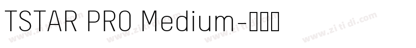 TSTAR PRO Medium字体转换 TSTAR PRO Medium字体转换